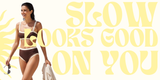 Model wearing a brown bikini from Bahía Blues with the message “Slow looks good on you”